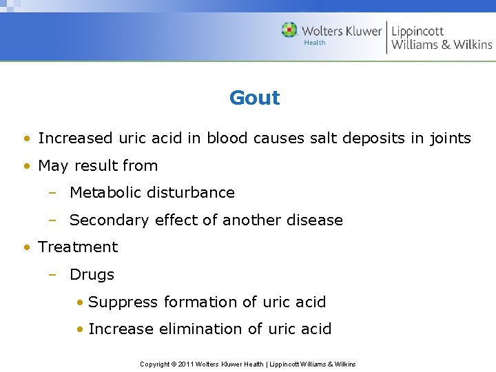 Gout • Increased uric acid in blood causes salt deposits in joints • May