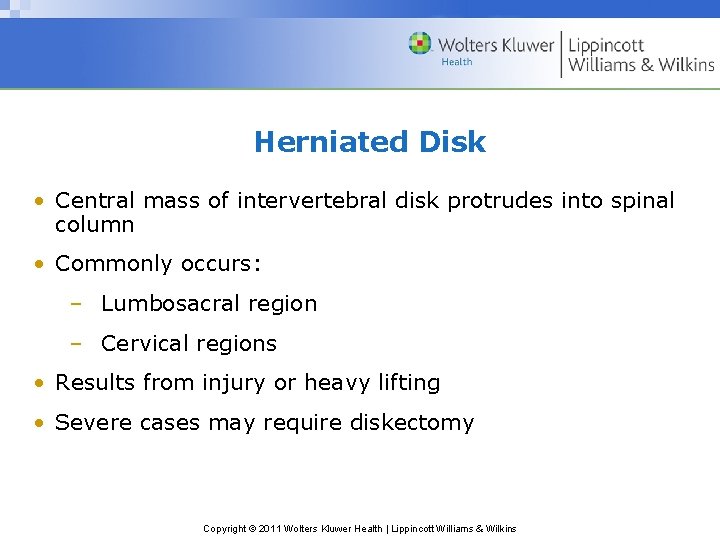 Herniated Disk • Central mass of intervertebral disk protrudes into spinal column • Commonly