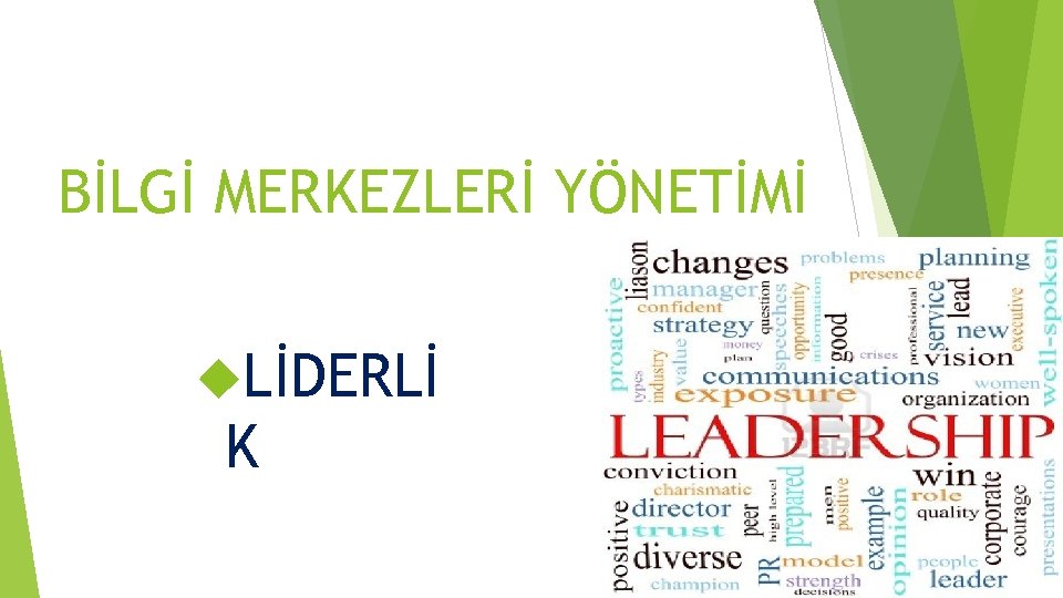 BİLGİ MERKEZLERİ YÖNETİMİ LİDERLİ K 