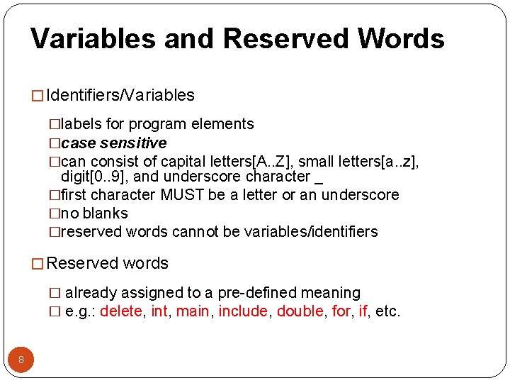 Variables and Reserved Words � Identifiers/Variables �labels for program elements �case sensitive �can consist