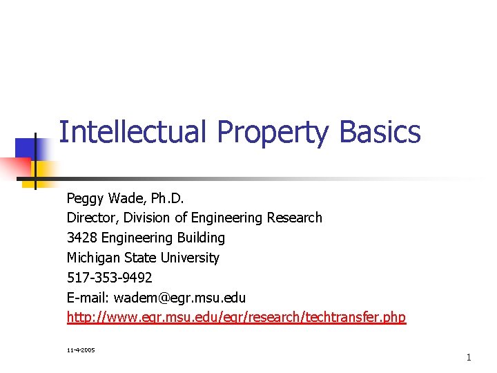 Intellectual Property Basics Peggy Wade, Ph. D. Director, Division of Engineering Research 3428 Engineering