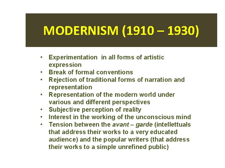 MODERNISM (1910 – 1930) • Experimentation in all forms of artistic expression • Break