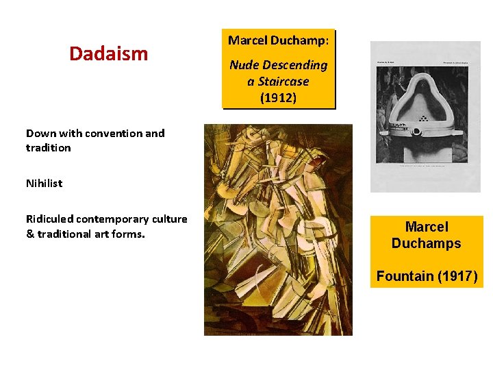 Dadaism Marcel Duchamp: Nude Descending a Staircase (1912) Down with convention and tradition Nihilist