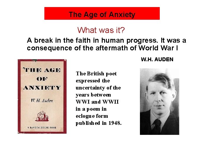 The Age of Anxiety What was it? A break in the faith in human