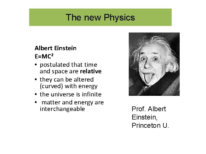 The new Physics Albert Einstein E=MC² • postulated that time and space are relative