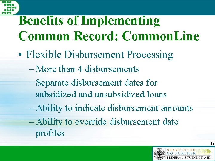 Benefits of Implementing Common Record: Common. Line • Flexible Disbursement Processing – More than