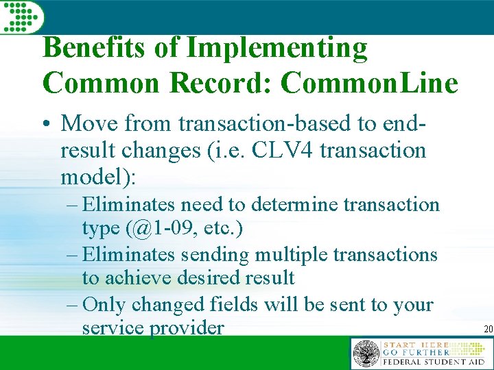 Benefits of Implementing Common Record: Common. Line • Move from transaction-based to endresult changes