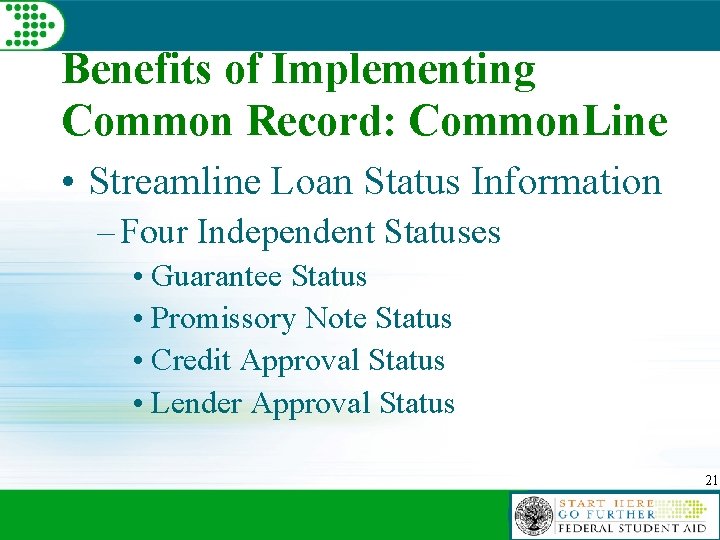Benefits of Implementing Common Record: Common. Line • Streamline Loan Status Information – Four