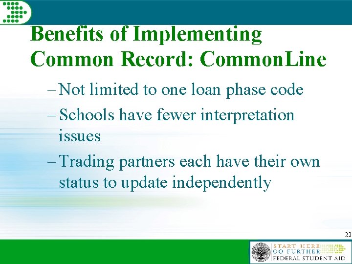Benefits of Implementing Common Record: Common. Line – Not limited to one loan phase