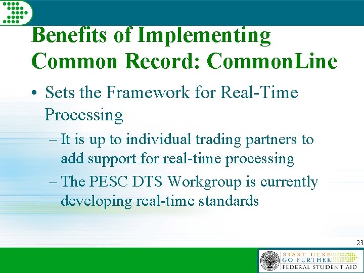 Benefits of Implementing Common Record: Common. Line • Sets the Framework for Real-Time Processing