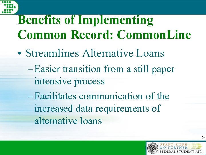 Benefits of Implementing Common Record: Common. Line • Streamlines Alternative Loans – Easier transition