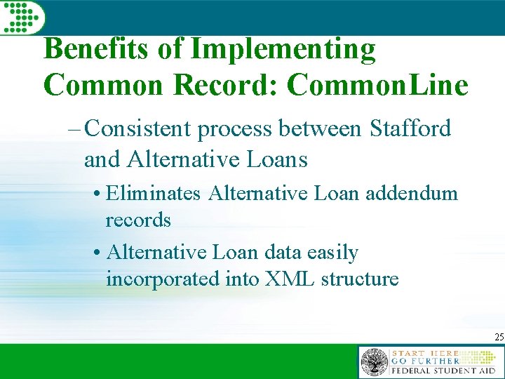 Benefits of Implementing Common Record: Common. Line – Consistent process between Stafford and Alternative