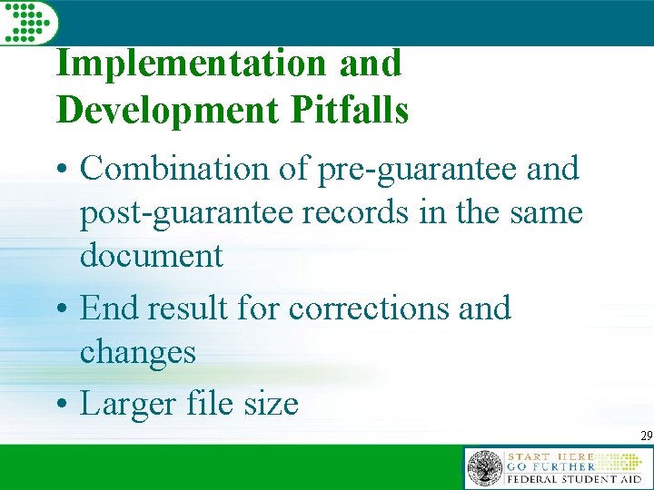 Implementation and Development Pitfalls • Combination of pre-guarantee and post-guarantee records in the same