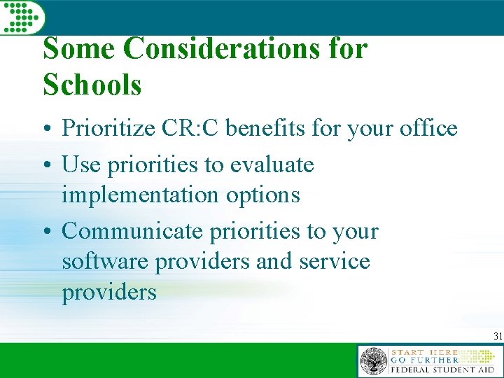 Some Considerations for Schools • Prioritize CR: C benefits for your office • Use