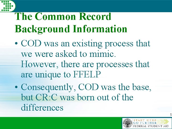 The Common Record Background Information • COD was an existing process that we were