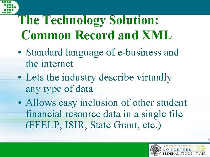 The Technology Solution: Common Record and XML • Standard language of e-business and the