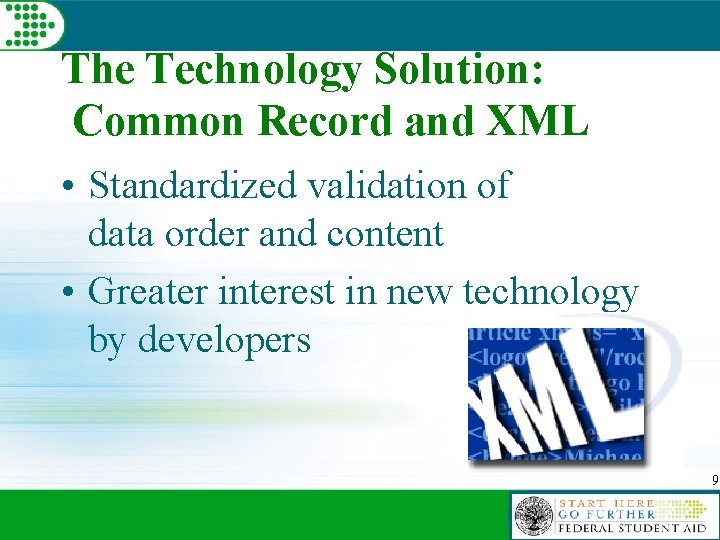 The Technology Solution: Common Record and XML • Standardized validation of data order and