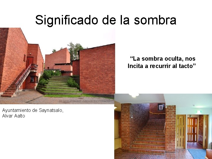 Significado de la sombra “La sombra oculta, nos Incita a recurrir al tacto” Ayuntamiento Significado de la sombra “La sombra oculta, nos Incita a recurrir al tacto” Ayuntamiento