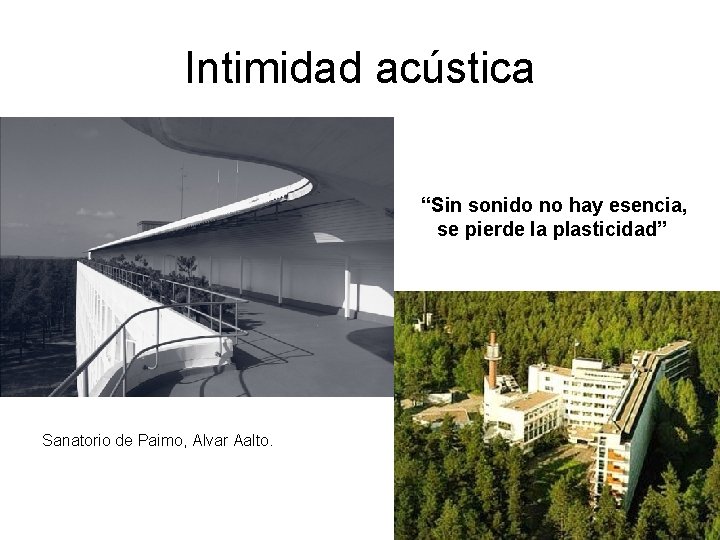 Intimidad acústica “Sin sonido no hay esencia, se pierde la plasticidad” Sanatorio de Paimo, Intimidad acústica “Sin sonido no hay esencia, se pierde la plasticidad” Sanatorio de Paimo,