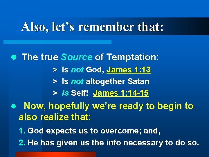Also, let’s remember that: l The true > > > l Source of Temptation: