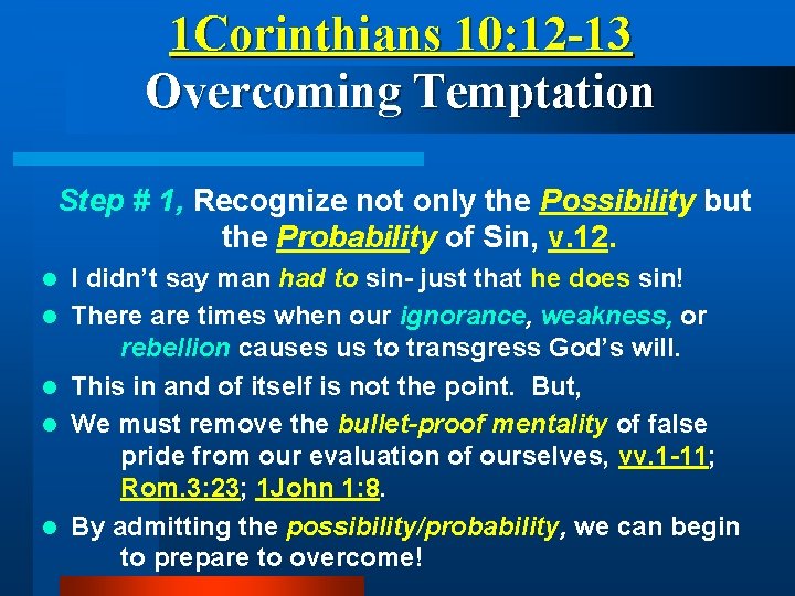 1 Corinthians 10: 12 -13 Overcoming Temptation Step # 1, Recognize not only the