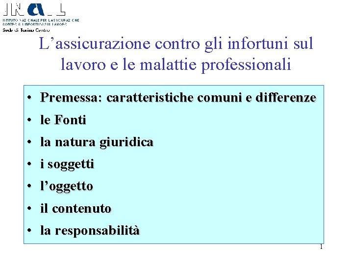 L’assicurazione contro gli infortuni sul lavoro e le malattie professionali • Premessa: caratteristiche comuni