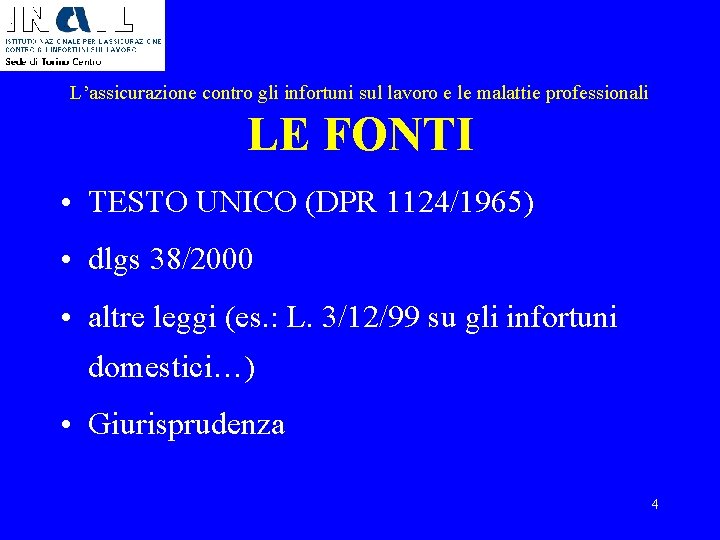 L’assicurazione contro gli infortuni sul lavoro e le malattie professionali LE FONTI • TESTO