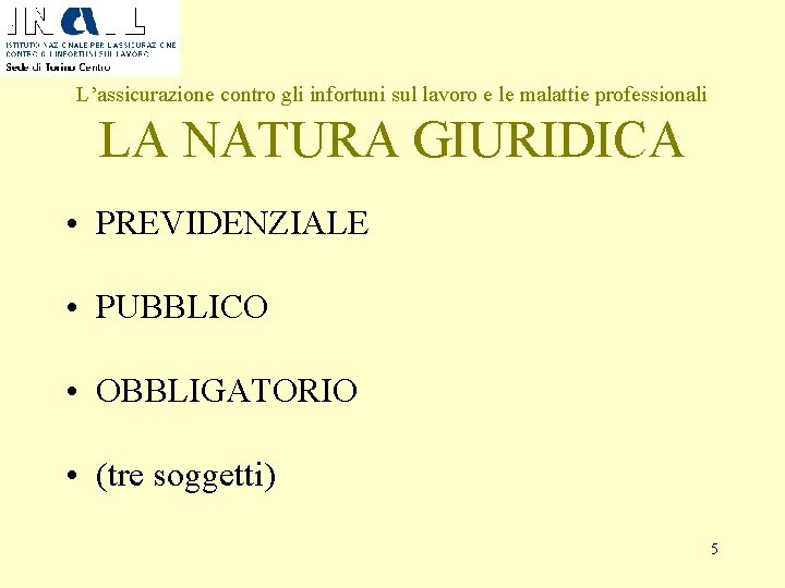 L’assicurazione contro gli infortuni sul lavoro e le malattie professionali LA NATURA GIURIDICA •