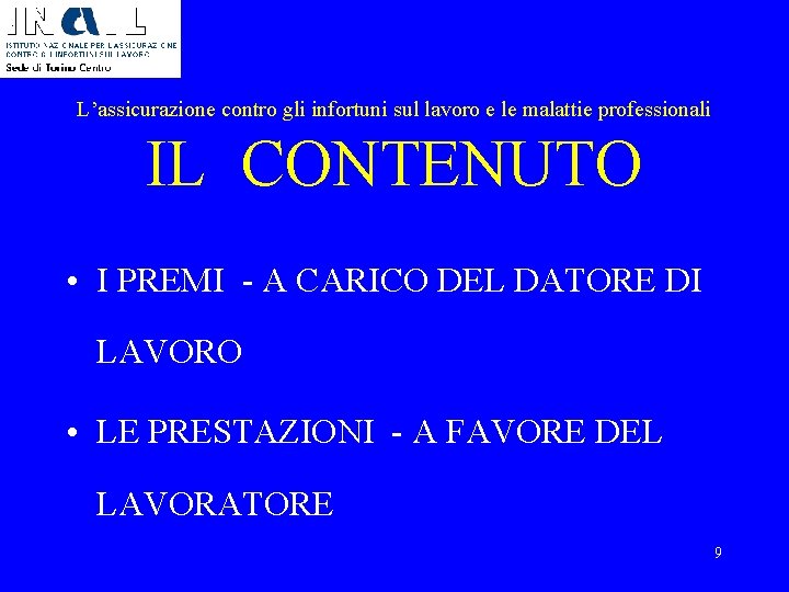 L’assicurazione contro gli infortuni sul lavoro e le malattie professionali IL CONTENUTO • I