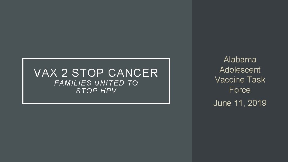 VAX 2 STOP CANCER FAMILIES UNITED TO STOP HPV Alabama Adolescent Vaccine Task Force