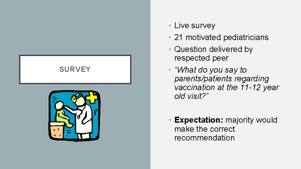 SURVEY • Live survey • 21 motivated pediatricians • Question delivered by respected peer