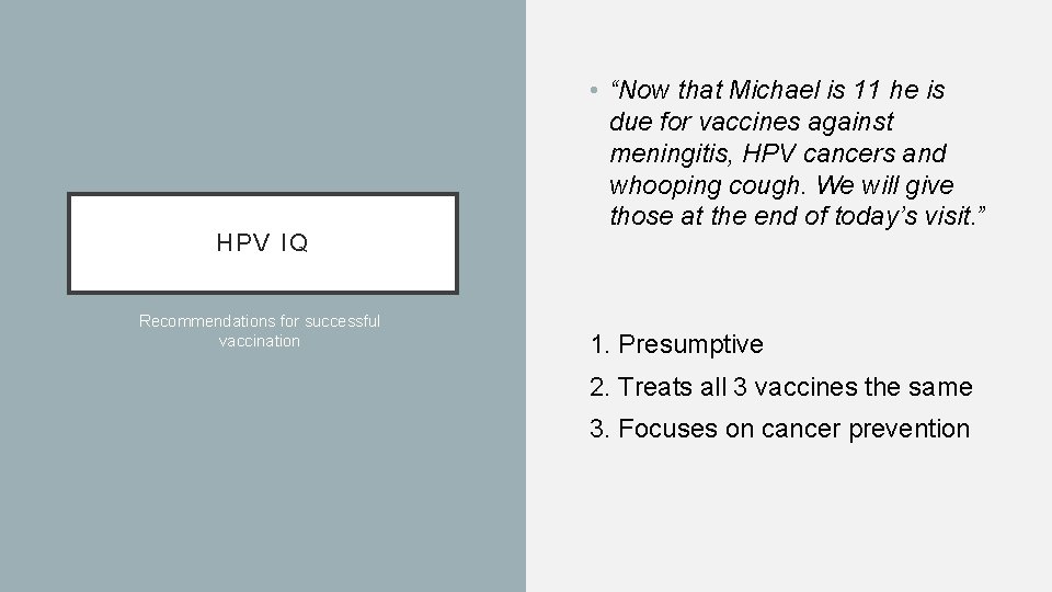 HPV IQ Recommendations for successful vaccination • “Now that Michael is 11 he is