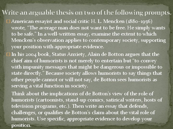 Write an arguable thesis on two of the following prompts. � American essayist and