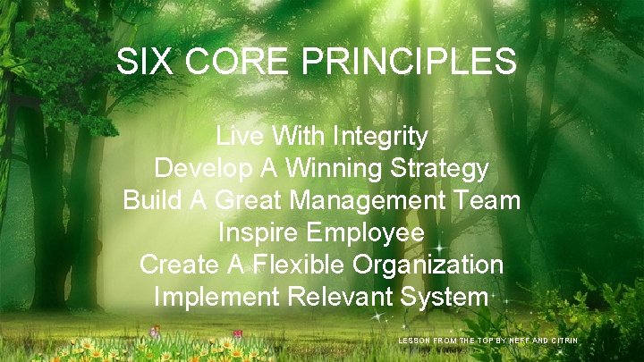 SIX CORE PRINCIPLES Live With Integrity Develop A Winning Strategy Build A Great Management