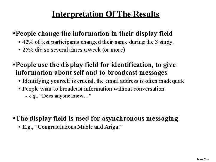 Interpretation Of The Results • People change the information in their display field •