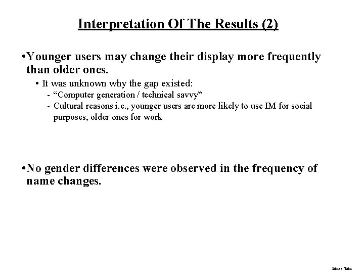 Interpretation Of The Results (2) • Younger users may change their display more frequently