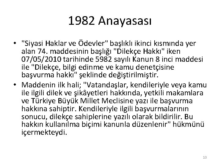 1982 Anayasası • "Siyasi Haklar ve Ödevler" başlıklı ikinci kısmında yer alan 74. maddesinin