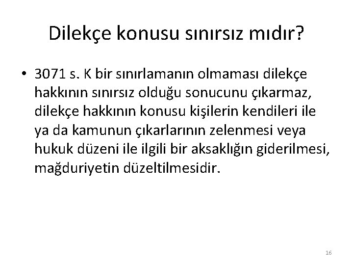 Dilekçe konusu sınırsız mıdır? • 3071 s. K bir sınırlamanın olmaması dilekçe hakkının sınırsız