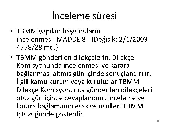 İnceleme süresi • TBMM yapılan başvuruların incelenmesi: MADDE 8 - (Değişik: 2/1/20034778/28 md. )