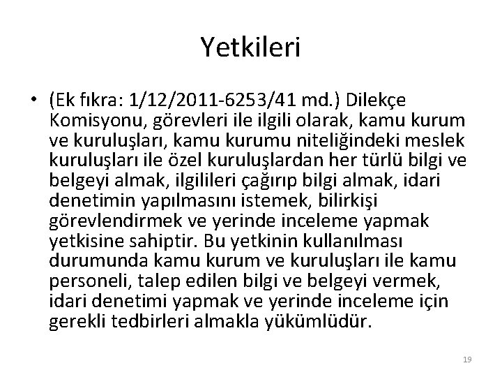 Yetkileri • (Ek fıkra: 1/12/2011 -6253/41 md. ) Dilekçe Komisyonu, görevleri ile ilgili olarak,