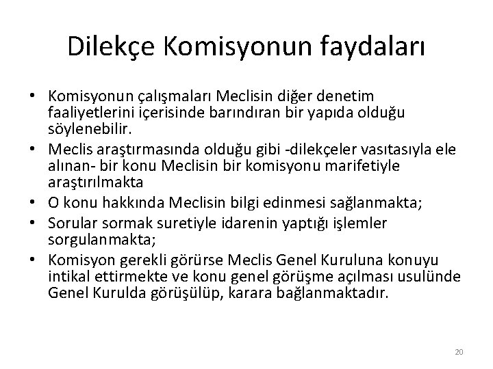 Dilekçe Komisyonun faydaları • Komisyonun çalışmaları Meclisin diğer denetim faaliyetlerini içerisinde barındıran bir yapıda