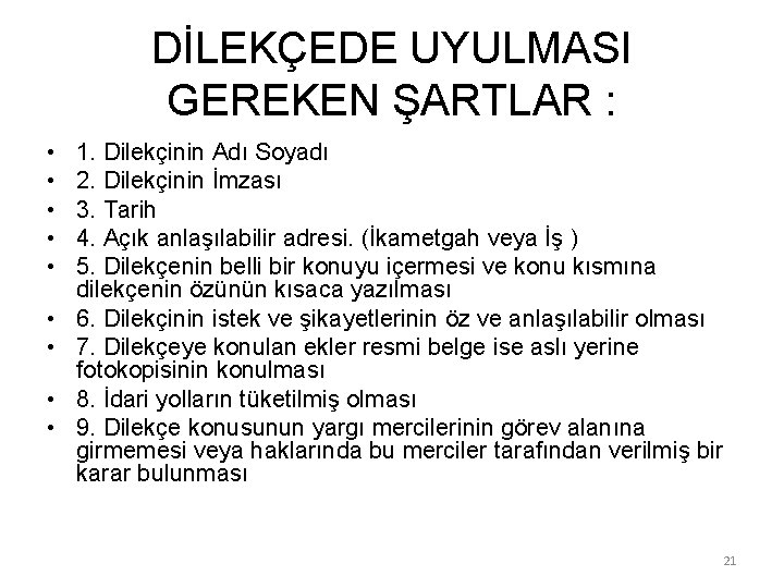 DİLEKÇEDE UYULMASI GEREKEN ŞARTLAR : • • • 1. Dilekçinin Adı Soyadı 2. Dilekçinin