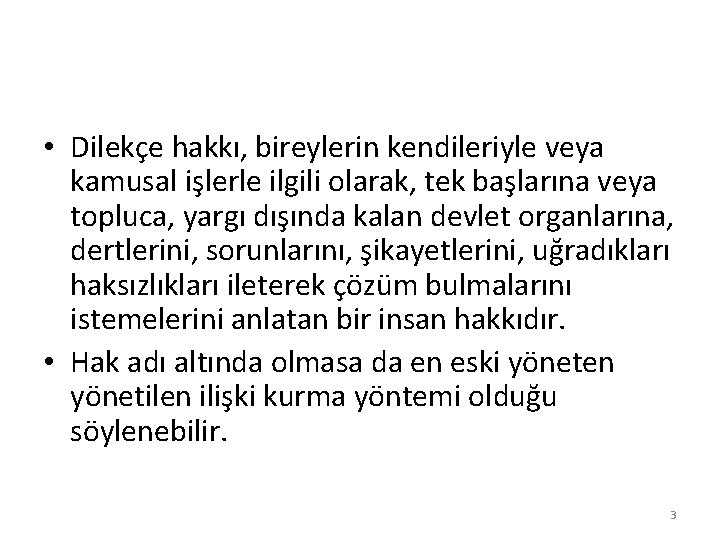  • Dilekçe hakkı, bireylerin kendileriyle veya kamusal işlerle ilgili olarak, tek başlarına veya