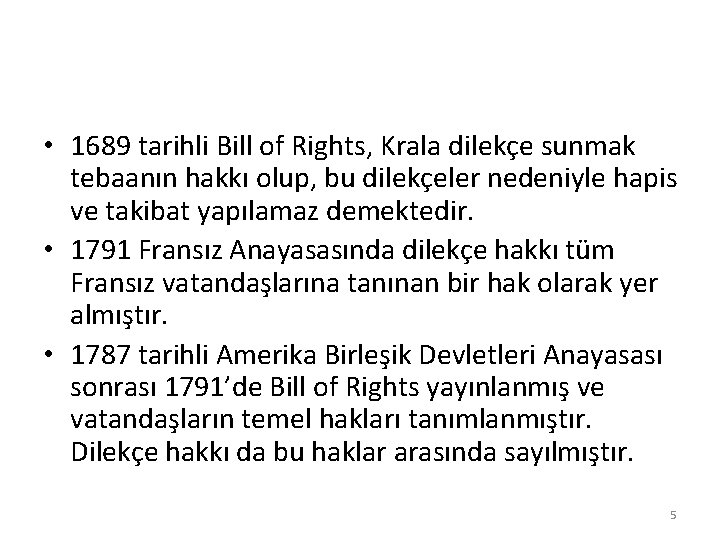  • 1689 tarihli Bill of Rights, Krala dilekçe sunmak tebaanın hakkı olup, bu