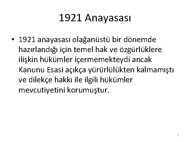 1921 Anayasası • 1921 anayasası olağanüstü bir dönemde hazırlandığı için temel hak ve özgürlüklere