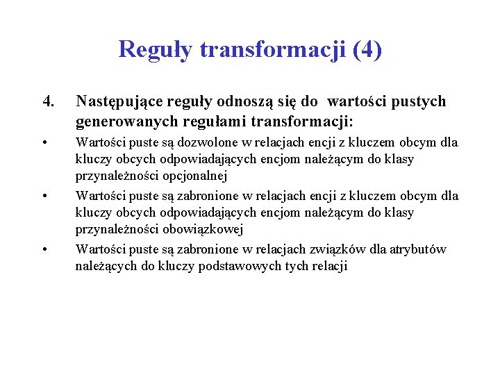 Reguły transformacji (4) 4. Następujące reguły odnoszą się do wartości pustych generowanych regułami transformacji: Reguły transformacji (4) 4. Następujące reguły odnoszą się do wartości pustych generowanych regułami transformacji: