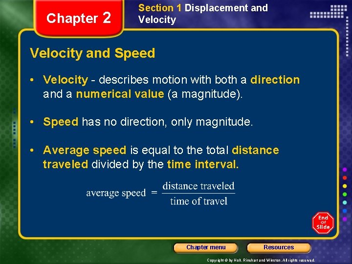 Chapter 2 Section 1 Displacement and Velocity and Speed • Velocity - describes motion