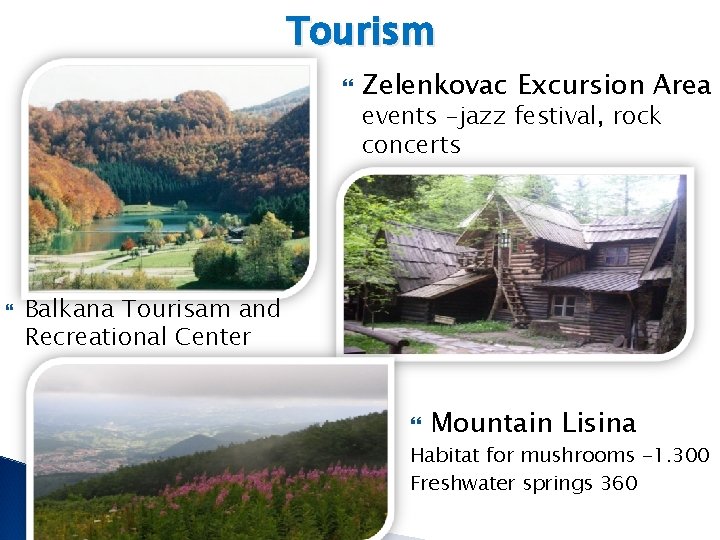 Tourism Zelenkovac Excursion Area events -jazz festival, rock concerts Balkana Tourisam and Recreational Center