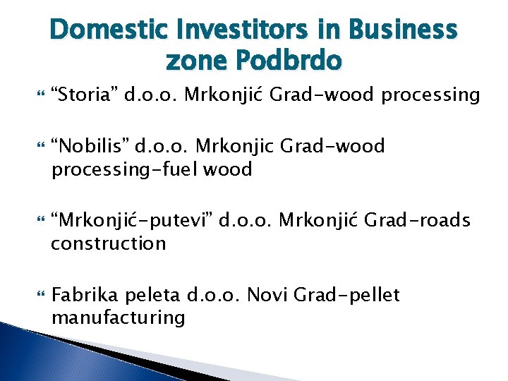 Domestic Investitors in Business zone Podbrdo “Storia” d. o. o. Mrkonjić Grad-wood processing “Nobilis”