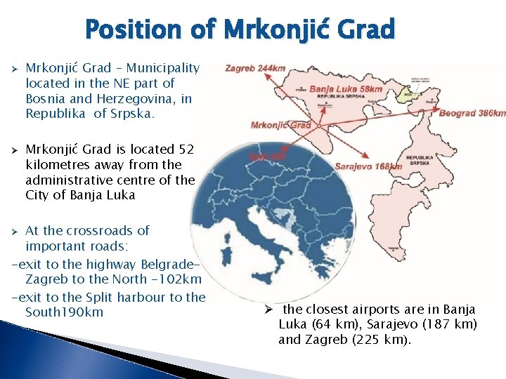 Position of Mrkonjić Grad Ø Ø Mrkonjić Grad – Municipality located in the NE